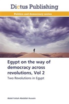 Abdel Fattah Abdallah Hussein - Egypt on the way of democracy across revolutions, Vol 2