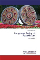 Ainur Kulzhanova - Language Policy of Kazakhstan
