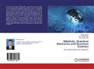 Mushfi Ahmad, Mushfiq Ahmad, Kazi Asrafu Islam, Kazi Asraful Islam, Md Borha Uddin, Md. Borhan Uddin - Relativity, Quantum Mechanics and Quantum Statistics