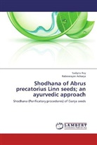 Rabinarayan Acharya, Sudipt Roy, Sudipta Roy - Shodhana of Abrus precatorius Linn seeds; an ayurvedic approach
