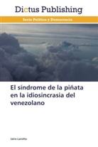 Jairo Larotta - El síndrome de la piñata en la idiosincrasia del venezolano