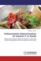 Tsegaye Tadesse - Voltammetric determination of vitamin C in foods
