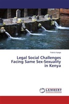 Patrick Nyaga - Legal Social Challenges Facing Same Sex-Sexuality in Kenya