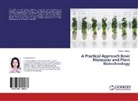 Pragya Rathore - A Practical Approach:Basic Molecular and Plant Biotechnology