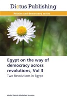 Abdel Fattah Abdallah Hussein - Egypt on the way of democracy across revolutions, Vol 3