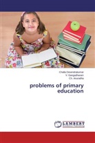 Ch Anuradha, Ch. Anuradha, Chall Devendrakumar, Challa Devendrakumar, Gangadharam, V Gangadharam... - problems of primary education