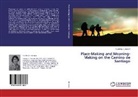 Cecilia E C Gossen, Cecilia E. C. Gossen, Cecilia E.C. Gossen - Place-Making and Meaning-Making on the Camino de Santiago