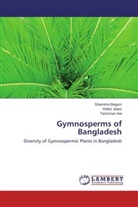 Tanziman Ara, Shamim Begum, Shamima Begum, Rafiu Islam, Rafiul Islam - Gymnosperms of Bangladesh
