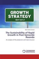 Alain Claude Karasira - The Sustainability of Rapid Growth in Post Genocide Rwanda