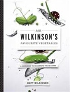 Matt Wilkinson, Wilkinson Matt - Mr Wilkinson''s Favourite Vegetables (Paperback)