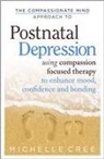 Michelle Cree - The Compassionate Mind Approach To Postnatal Depression