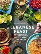Mona Hamadeh - A Lebanese Feast of Vegetables, Pulses, Herbs and Spices