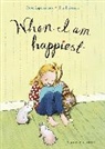 Eva Eriksson, Rose Lagercrantz, Rose (Author) Lagercrantz, Eva Eriksson, Eva (Illustrator) Eriksson - When I Am Happiest