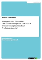 Markus Lüersmann - Normgerechtes Falten einer DIN-A1-Zeichnung nach DIN 824 - A (Unterweisung Technische/r Produktdesigner/in)