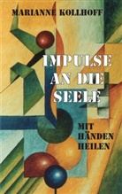 Marianne Kollhoff - Impulse an die Seele