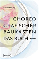Gabriel Klein, Gabriele Klein - Choreografischer Baukasten. Das Buch