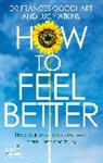 Lucy Atkins, Dr Frances Goodhart, Dr. Frances Goodhart, Frances Goodhart - How to Feel Better