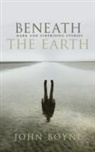 John Boyne - Beneath the Earth