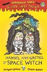 Laurence Anholt - Seriously Silly: Scary Fairy Tales: Hansel and Gretel and the Space