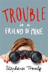 Stephanie Tromly, Tromly Stephanie - Trouble Is a Friend of Mine