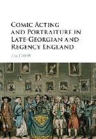 James Davis, Jim Davis, Jim (University of Warwick) Davis - Comic Acting and Portraiture in Late-Georgian and Regency England