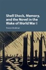 Trevor Dodman, Trevor (Hood College Dodman, Dodman Trevor - Shell Shock, Memory, and the Novel in the Wake of World War I
