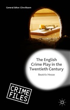Beatrix Hesse - English Crime Play in the Twentieth Century