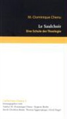 M.-Dominique Chenu, Marie-Dominique Chenu, Christian Bauer, Thomas Eggensperger, Ulrich Engel - Le Saulchoir, Eine Schule der Theologie