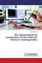 Elza Salakhova - The electrochemical production of thin films of rhenium chalcogenides