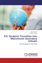 Sia Morgan, Sian Morgan, Elisabeth Taylor - ESL Students' Transition into Mainstream Secondary Schools