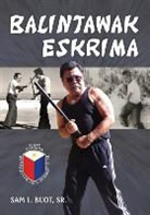 Sam L Buot, Sam L. Buot - Balintawak Eskrima