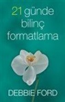 Debbie Ford - 21 Günde Bilinc Formatlama