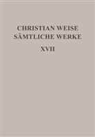 Christian Weise, Hermann Susen, Hermann Susen, Hans-Ger Roloff, Hans-Gert Roloff, Susen... - Sämtliche Werke - Band 17: Romane I. Tl.1