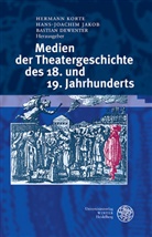 Bastian Dewenter, Hans-Joachi Jakob, Hans-Joachim Jakob, Hermann Korte - Medien der Theatergeschichte des 18. und 19. Jahrhunderts