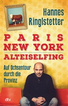 Hannes Ringlstetter - Paris. New York. Alteiselfing