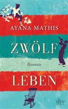 Ayana Mathis - Zwölf Leben