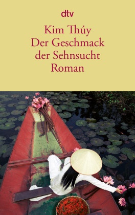 Kim Thúy - Der Geschmack der Sehnsucht - Roman