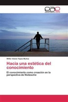 Wilfer Alexis Yepes Muñoz - Hacia una estética del conocimiento
