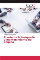 José Manuel Ferro Veiga - El arte de la búsqueda y mantenimiento del empleo