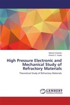 Mamt Chauhan, Mamta Chauhan, Dinesh C Gupta, Dinesh C. Gupta - High Pressure Electronic and Mechanical Study of Refractory Materials