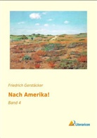 Friedrich Gerstäcker - Nach Amerika!