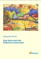 Alexander Ermel - Eine Reise nach der Robinson-Crusoe-Insel