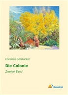 Friedrich Gerstäcker - Die Colonie
