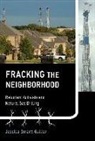 Jessica Smartt Gullion, Jessica Smartt (Assistant Professor Gullion, Robert Gottlieb, Robert (Henry R. Luce Professor of Urban and Environmental Policy) Gottlieb - Fracking the Neighborhood