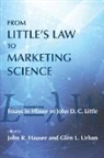 John R. Hauser, John R. (Kinn Professor of Marketing Hauser, John R. Urban Hauser, John R. Hauser, John R. (Kinn Professor of Marketing Hauser, Glen L. Urban... - From Little''s Law to Marketing Science