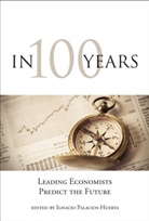 Daron Acemoglu, Angus Deaton, Avinash K. Dixit, Edward L. Glaeser, Ignacio Palacios-Huerta, Ignacio Palacios-Huerta... - In 100 Years