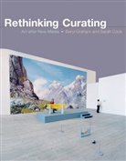 Sarah Cook, Sarah (Dundee Fellow Cook, Sean Cubitt, Steve Dietz, Beryl Graham, Beryl Cook Graham... - Rethinking Curating