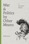 Shelby Scates - War and Politics By Other Means