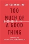 Lee Goldman, null Goldman - Too Much of a Good Thing