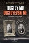 George Steiner - Tolstoy mu Dostoyevski mi